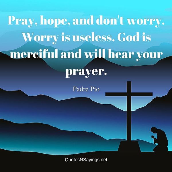 pray-hope-dont-worry-padre-pio-quote_opt.jpg